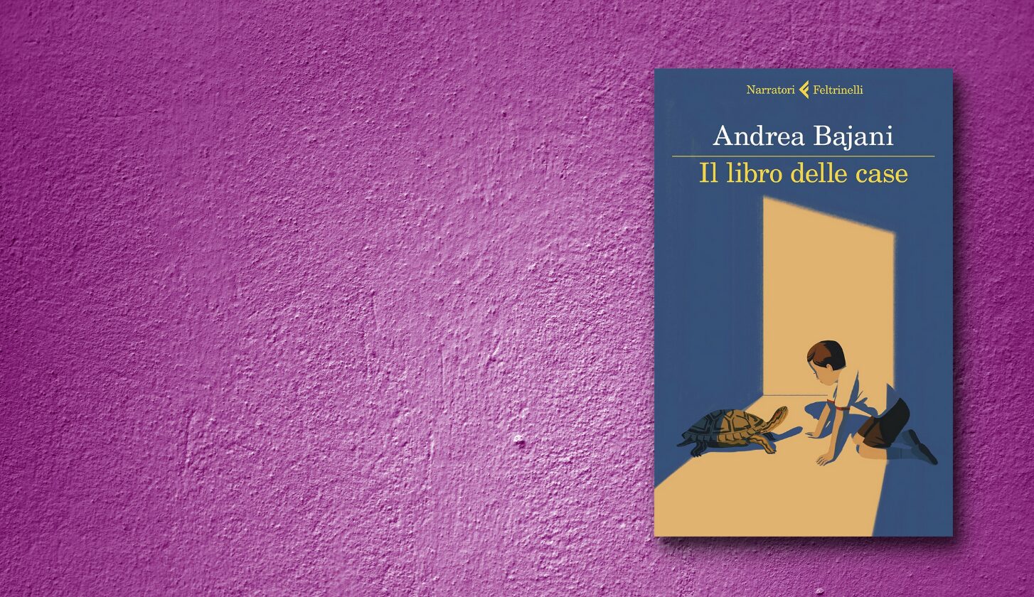 "Il libro delle case" di Andrea Bajani (Feltrinelli, 2021)